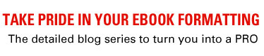 Zen of eBook Formatting - Take Pride in Your eBook Formatting